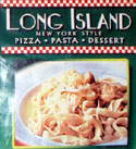 Long Island: Pizza Pasta Dessert